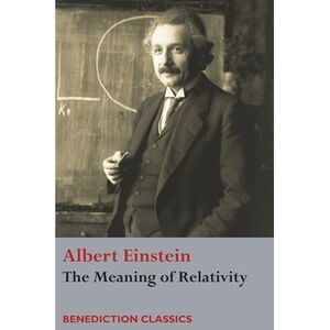 The Meaning of Relativity -- Albert Einstein